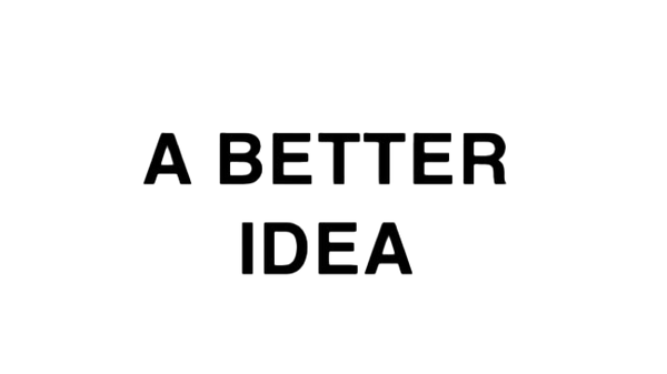 A Better Idea